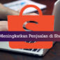 tips meningkatkan penjualan di shopee 2