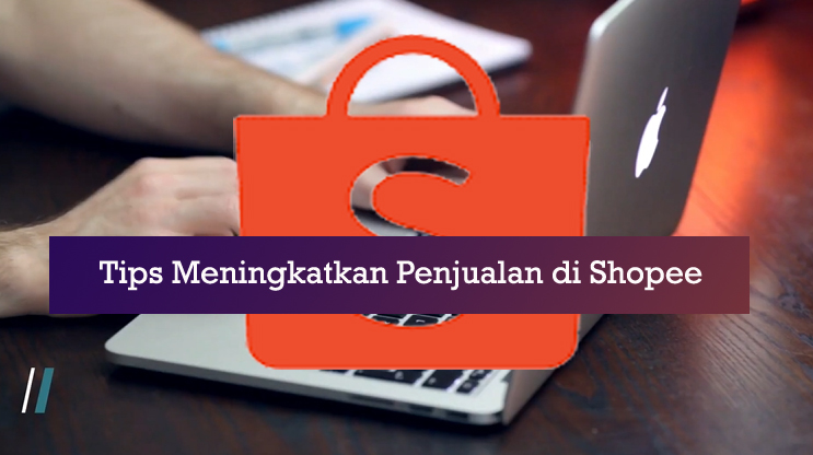 tips meningkatkan penjualan di shopee 2