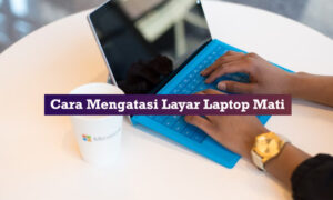 cara mengatasi layar laptop mati