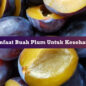 manfaat buah plum untuk kesehatan