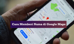 cara memberi nama di google maps