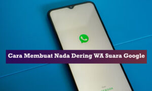 cara membuat nada dering wa suara google