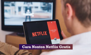 cara nonton netflix gratis