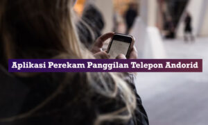 aplikasi perekam panggilan telepon android
