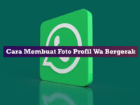 Cara Membuat Foto Profil Wa Bergerak